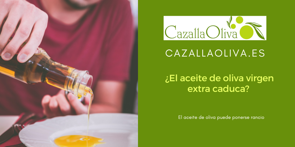 ¿El aceite de oliva virgen extra caduca? - CazallaOliva