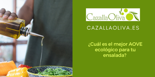 ¿Cuál es el mejor AOVE ecológico para tu ensalada? 