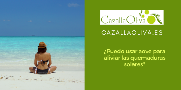 ¿Puedo usar aove para aliviar las quemaduras solares? 