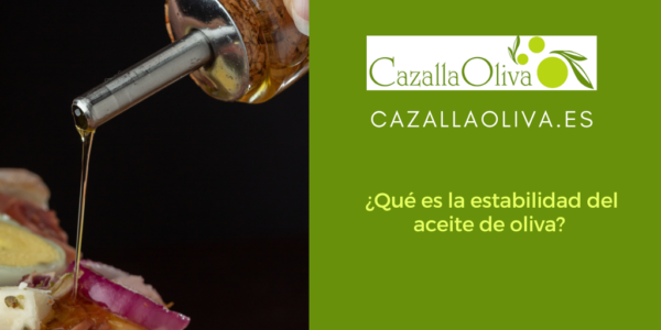 ¿Qué es la estabilidad del aceite de oliva? 